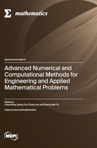 Advanced Numerical and Computational Methods for Engineering and Applied Mathematical Problems von MDPI AG