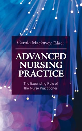 Advanced Nursing Practice: The Expanding Role of the Nurse Practitioner Advanced Nursing Practice: The Expanding Role of the Nurse Practitioner von Cognella Academic Publishing