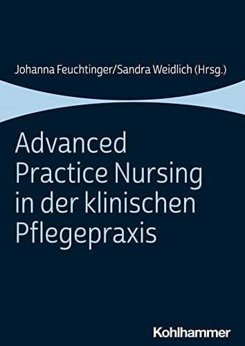 Advanced Practice Nursing in der klinischen Pflegepraxis von W. Kohlhammer GmbH