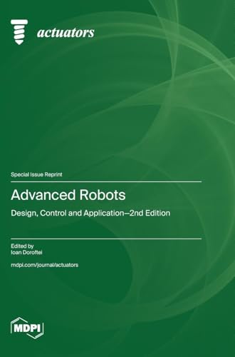Advanced Robots: Design, Control and Application-2nd Edition von MDPI AG