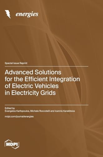 Advanced Solutions for the Efficient Integration of Electric Vehicles in Electricity Grids von MDPI AG