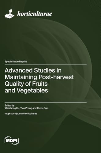 Advanced Studies in Maintaining Post-harvest Quality of Fruits and Vegetables von MDPI AG