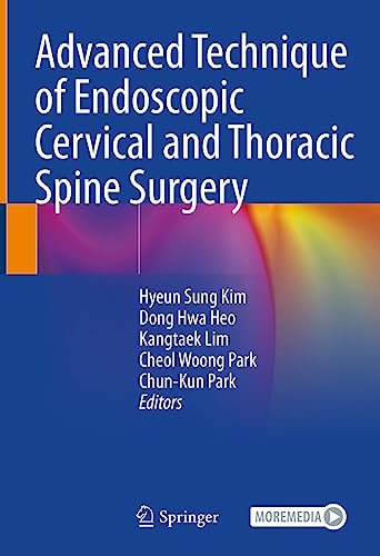 Advanced Technique of Endoscopic Cervical and Thoracic Spine Surgery von Springer