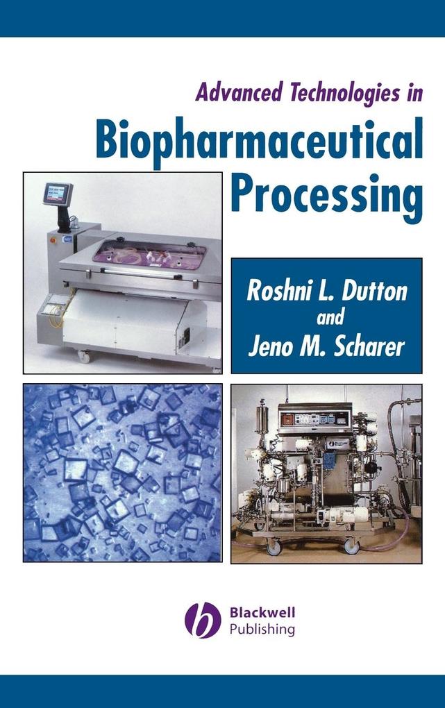 Advanced Technologies in Biopharmaceutical Processing von John Wiley & Sons