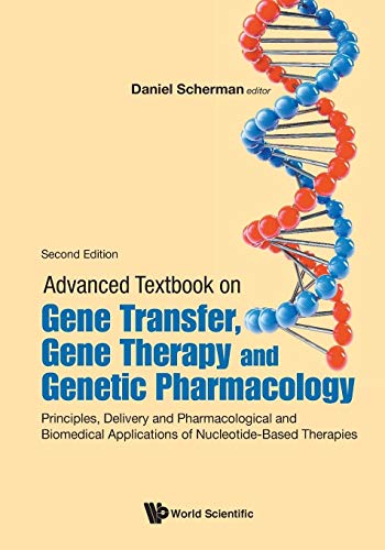 Advanced Textbook On Gene Transfer, Gene Therapy And Genetic Pharmacology: Principles, Delivery And Pharmacological And Biomedical Applications Of Nucleotide-Based Therapies (Second Edition) von World Scientific Publishing Company