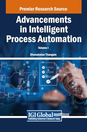 Advancements in Intelligent Process Automation, VOL 1 von IGI Global