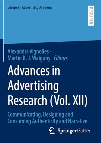 Advances in Advertising Research (Vol. XII): Communicating, Designing and Consuming Authenticity and Narrative (European Advertising Academy) von Springer Gabler