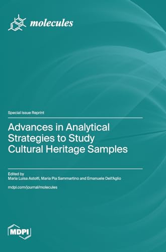 Advances in Analytical Strategies to Study Cultural Heritage Samples von MDPI AG