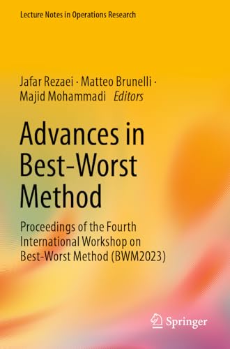 Advances in Best-Worst Method: Proceedings of the Fourth International Workshop on Best-Worst Method (BWM2023) (Lecture Notes in Operations Research) von Springer