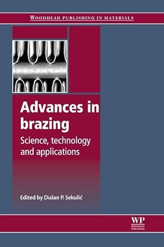 Advances in Brazing: Science, Technology and Applications (Woodhead Publishing Series in Welding and Other Joining Technologies) von Woodhead Publishing