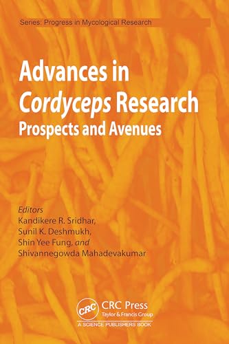Advances in Cordyceps Research: Prospects and Avenues (Progress in Mycological Research) von CRC Press