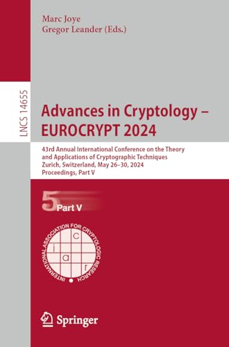 Advances in Cryptology – EUROCRYPT 2024: 43rd Annual International Conference on the Theory and Applications of Cryptographic Techniques, Zurich, ... Notes in Computer Science, 14655, Band 14655) von Springer