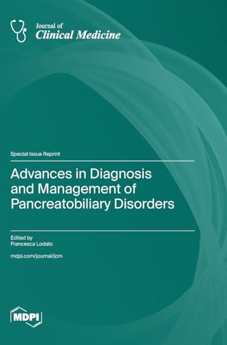 Advances in Diagnosis and Management of Pancreatobiliary Disorders Advances in Diagnosis and Management of Pancreatobiliary Disorders von MDPI AG