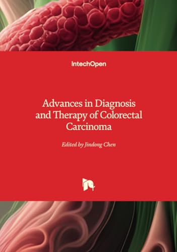 Advances in Diagnosis and Therapy of Colorectal Carcinoma Advances in Diagnosis and Therapy of Colorectal Carcinoma von IntechOpen