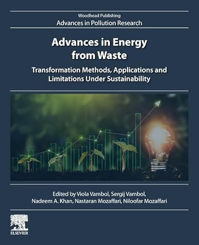 Advances in Energy from Waste: Transformation Methods, Applications and Limitations Under Sustainability (Woodhead Advances in Pollution Research) von Woodhead Publishing