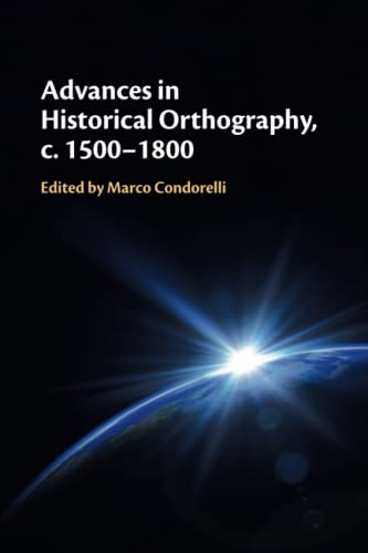 Advances in Historical Orthography, c. 1500–1800