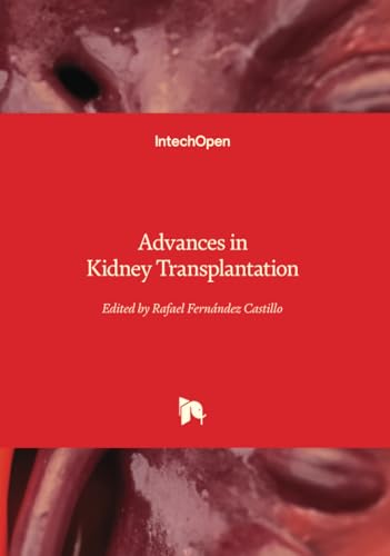 Advances in Kidney Transplantation Advances in Kidney Transplantation von IntechOpen