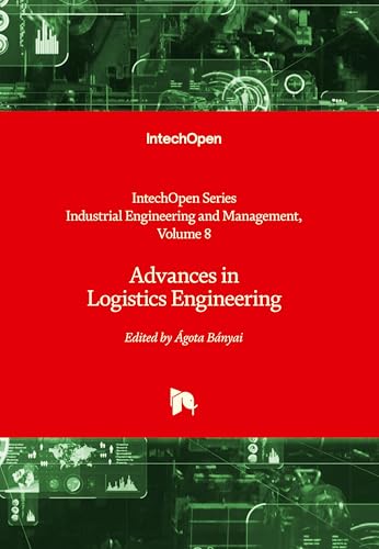 Advances in Logistics Engineering (Industrial Engineering and Management, Volume 8) von IntechOpen