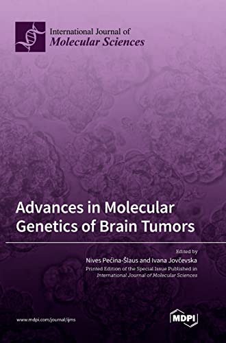 Advances in Molecular Genetics of Brain Tumors von MDPI AG