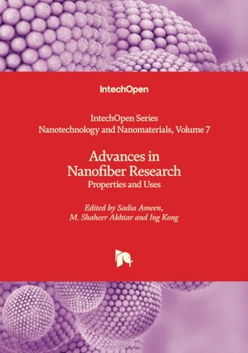 Advances in Nanofiber Research - Properties and Uses (Nanotechnology and Nanomaterials, Band 7) von IntechOpen