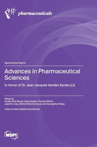 Advances in Pharmaceutical Sciences: In Honor of Dr. Jean Jacques Vanden Eynde (JJ) von MDPI AG