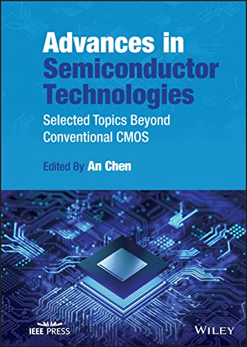 Advances in Semiconductor Technologies: Selected Topics Beyond Conventional CMOS von Wiley-IEEE Press