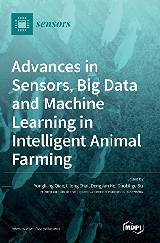 Advances in Sensors, Big Data and Machine Learning in Intelligent Animal Farming von MDPI AG