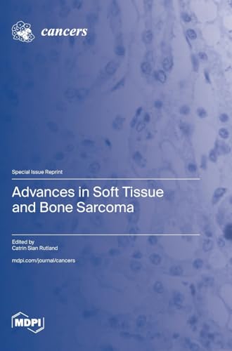 Advances in Soft Tissue and Bone Sarcoma Advances in Soft Tissue and Bone Sarcoma von MDPI AG