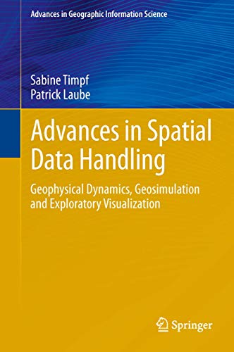 Advances in Spatial Data Handling: Geospatial Dynamics, Geosimulation and Exploratory Visualization (Advances in Geographic Information Science) von Springer