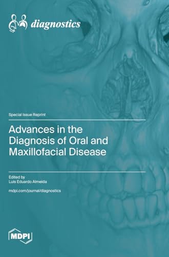 Advances in the Diagnosis of Oral and Maxillofacial Disease Advances in the Diagnosis of Oral and Maxillofacial Disease von MDPI AG