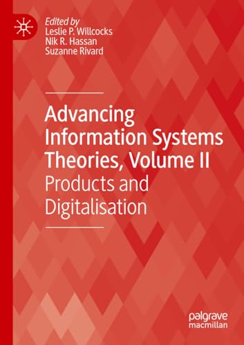 Advancing Information Systems Theories, Volume II: Products and Digitalisation (Technology, Work and Globalization)