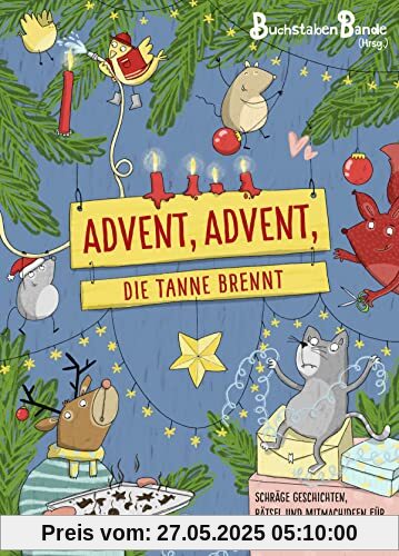 Advent, Advent, die Tanne brennt: Schräge Geschichten, Rätsel und Mitmachideen für die schönste Zeit des Jahres