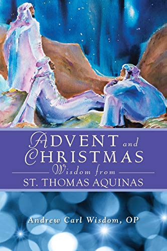 Advent and Christmas Wisdom from Saint Thomas Aquinas: Daily Scripture and Prayers Together with Saint Thomas Aquinas's Own Words