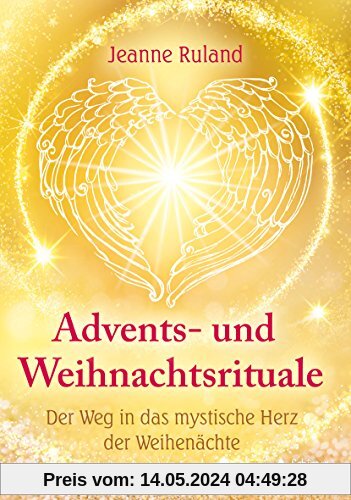 Advents- und Weihnachtsrituale: Der Weg in das mystische Herz der Weihenächte
