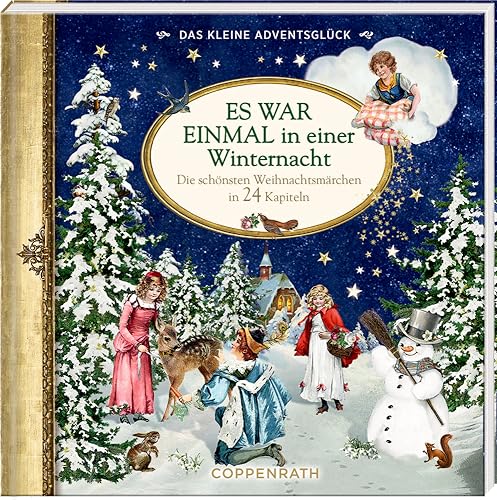 Adventskalenderbuch zum Aufschneiden: Das kleine Adventsglück - Es war einmal in einer Winternacht - Die schönsten Weihnachtsmärchen in 24 Kapiteln (Literarische Adventskalender)