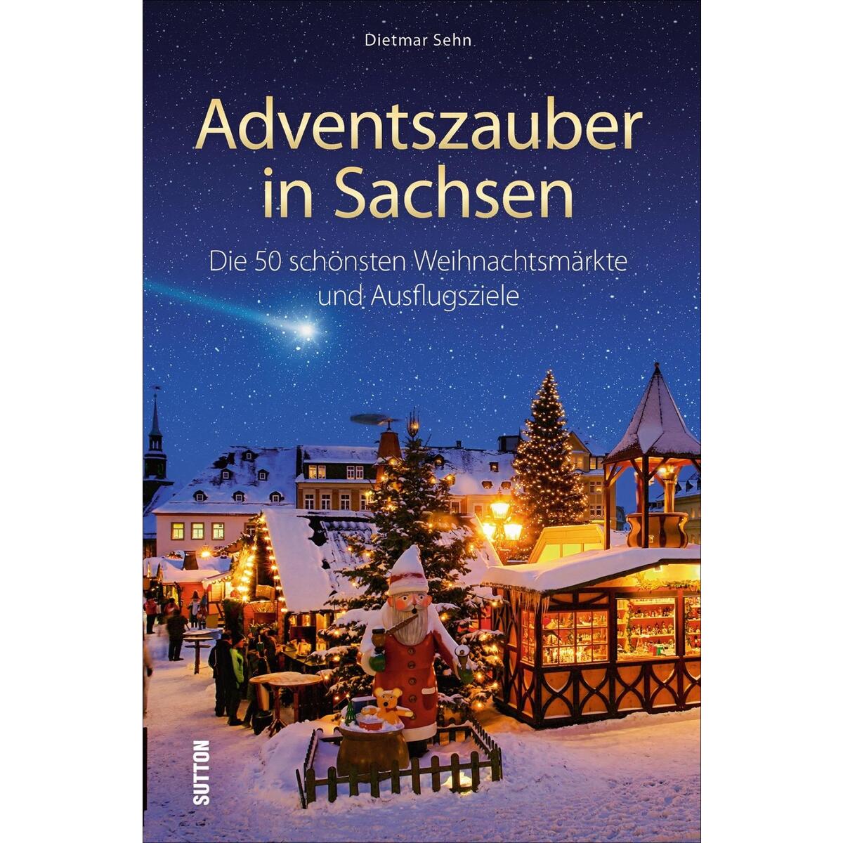 Adventszauber in Sachsen Adventszauber in Sachsen von Sutton Verlag GmbH