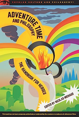 Adventure Time and Philosophy: The Handbook for Heroes (Popular Culture and Philosophy, 87) von Open Court