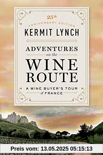 Adventures on the Wine Route: A Wine Buyer's Tour of France (25th Anniversary Edition)