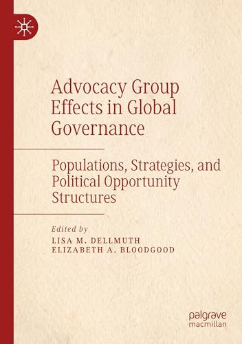 Advocacy Group Effects in Global Governance: Populations, Strategies, and Political Opportunity Structures Advocacy Group Effects in Global Governance: Populations, Strategies, and Political Opportunity Structures