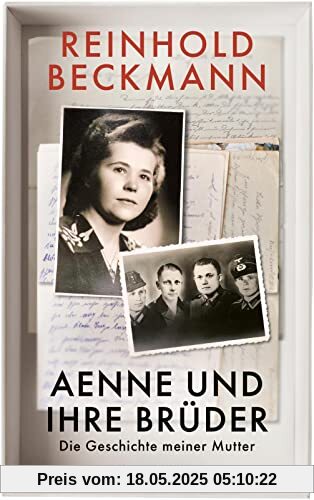 Aenne und ihre Brüder: Die Geschichte meiner Mutter | Reinhold Beckmann erzählt die Geschichte seiner Familie - ein Buch gegen das Schweigen über den Krieg Aenne und ihre Brüder: Die Geschichte meiner Mutter | Reinhold Beckmann erzählt die Geschichte seiner Familie - ein Buch gegen das Schweigen über den Krieg