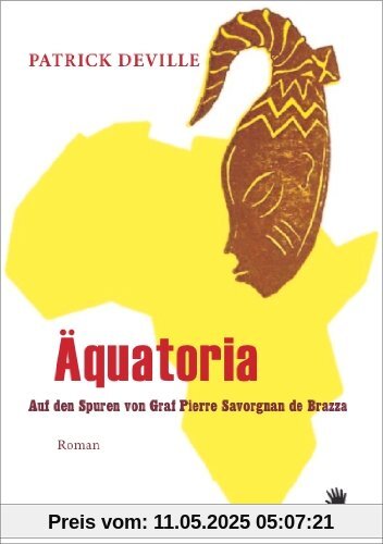 Aequatoria: Auf den Spuren von Pierre Savorgnan de Brazza