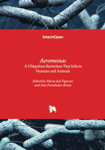 Aeromonas - A Ubiquitous Bacterium That Infects Humans and Animals Aeromonas - A Ubiquitous Bacterium That Infects Humans and Animals von IntechOpen