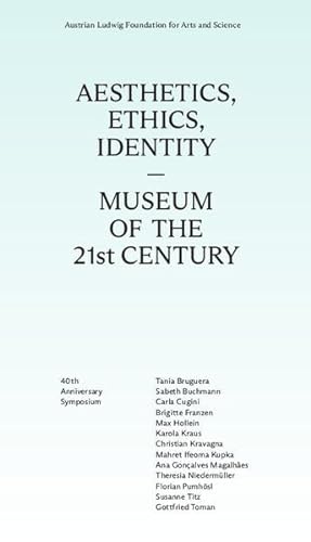 Aesthetics, Ethics, Identity–Museum of the 21st Century: 40th Anniversary Symposium von Schlebrügge.Editor