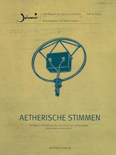 Aetherische Stimmen: Beiträge zur Rundfunkkultur des frühen 20.Jahrhunderts (und vieles andere mehr)) (Juni: Magazin für Literatur und Kultur) von Aisthesis