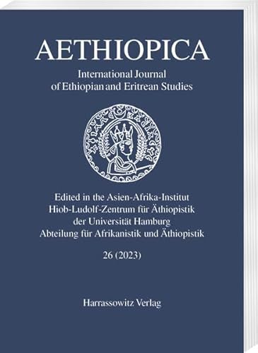 Aethiopica 26 (2023): International Journal of Ethiopian and Eritrean Studies (Aethiopica: International Journal of Ethiopian and Eritrean Studies) von Harrassowitz Verlag