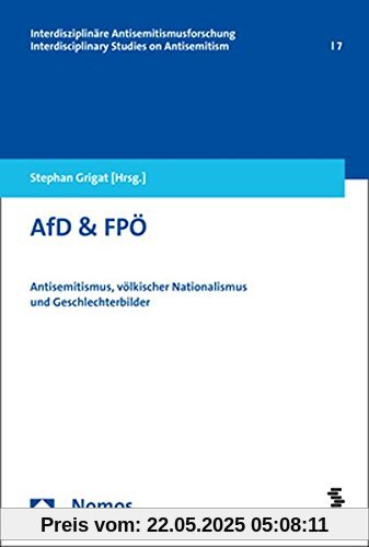 AfD & FPÖ: Antisemitismus, völkischer Nationalismus und Geschlechterbilder (Interdisziplinare Antisemitismusforschung / Interdisciplinar)
