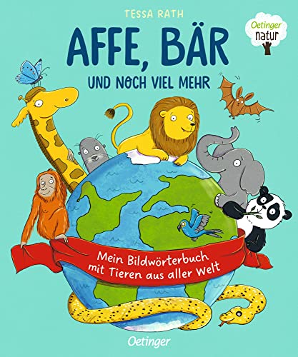 Affe, Bär und noch viel mehr: Mein Bildwörterbuch mit Tieren aus aller Welt. Nachhaltig hergestelltes Öko-Pappbilderbuch für die Kleinsten (Oetinger natur)