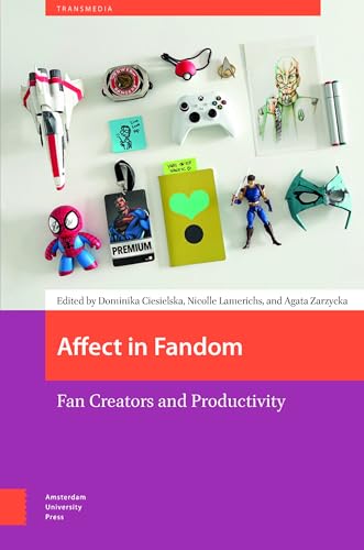 Affect in Fandom: Fan Creators and Productivity (Transmedia) von Amsterdam University Press