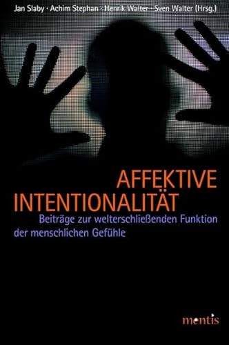 Affektive Intentionalität: Beiträge zur welterschließenden Funktion menschlicher Gefühle