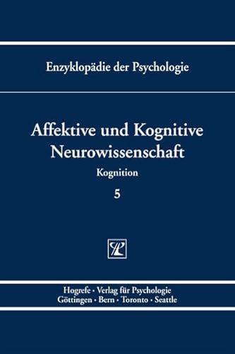 Affektive und Kognitive Neurowissenschaft (Enzyklopädie der Psychologie) von Hogrefe Verlag